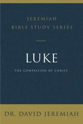 Łukasz: Współczucie Chrystusa - Luke: The Compassion of Christ