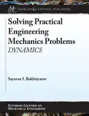 Rozwiązywanie praktycznych problemów mechaniki inżynieryjnej: Dynamika - Solving Practical Engineering Mechanics Problems: Dynamics