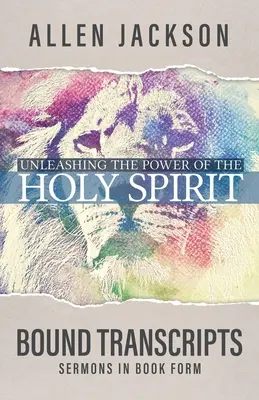 Uwalnianie mocy Ducha Świętego: Powiązane transkrypcje - Unleashing the Power of the Holy Spirit: Bound Transcripts