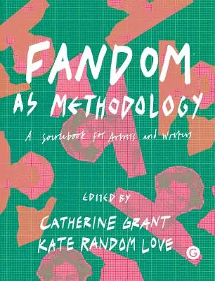 Fandom jako metodologia: Podręcznik dla artystów i pisarzy - Fandom as Methodology: A Sourcebook for Artists and Writers