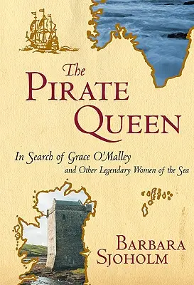 Królowa piratów: W poszukiwaniu Grace O'Malley i innych legendarnych kobiet morza - The Pirate Queen: In Search of Grace O'Malley and Other Legendary Women of the Sea