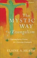 Mistyczna droga ewangelizacji: Kontemplacyjna wizja chrześcijańskiej działalności zewnętrznej - The Mystic Way of Evangelism: A Contemplative Vision for Christian Outreach