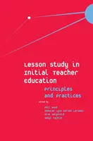 Studium lekcji w kształceniu nauczycieli: Zasady i praktyka - Lesson Study in Initial Teacher Education: Principles and Practices