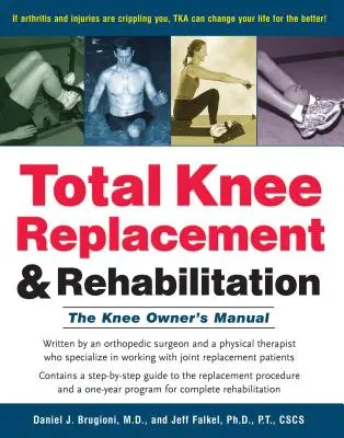 Całkowita wymiana stawu kolanowego i rehabilitacja: Instrukcja obsługi kolana - Total Knee Replacement and Rehabilitation: The Knee Owner's Manual