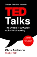 TED Talks - Oficjalny przewodnik TED po wystąpieniach publicznych: Porady i wskazówki dotyczące wygłaszania niezapomnianych przemówień i prezentacji - TED Talks - The official TED guide to public speaking: Tips and tricks for giving unforgettable speeches and presentations