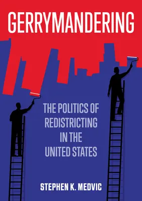 Gerrymandering: Polityka wyznaczania nowych okręgów wyborczych w Stanach Zjednoczonych - Gerrymandering: The Politics of Redistricting in the United States