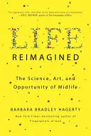 Życie wyobrażone na nowo: Nauka, sztuka i możliwości wieku średniego - Life Reimagined: The Science, Art, and Opportunity of Midlife