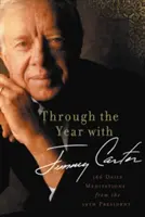 Przez rok z Jimmym Carterem: 366 codziennych medytacji od 39. prezydenta - Through the Year with Jimmy Carter: 366 Daily Meditations from the 39th President