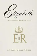 Elizabeth: Biografia brytyjskiej królowej - Elizabeth: A Biography of Britain's Queen