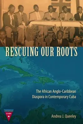 Ratując nasze korzenie: Afrykańsko-anglo-karaibska diaspora na współczesnej Kubie - Rescuing Our Roots: The African Anglo-Caribbean Diaspora in Contemporary Cuba