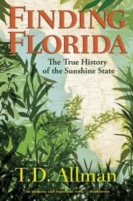 Odnaleźć Florydę: Prawdziwa historia słonecznego stanu - Finding Florida: The True History of the Sunshine State