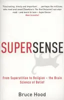 Supersense - Od przesądów do religii - nauka o wierze w mózgu - Supersense - From Superstition to Religion - The Brain Science of Belief