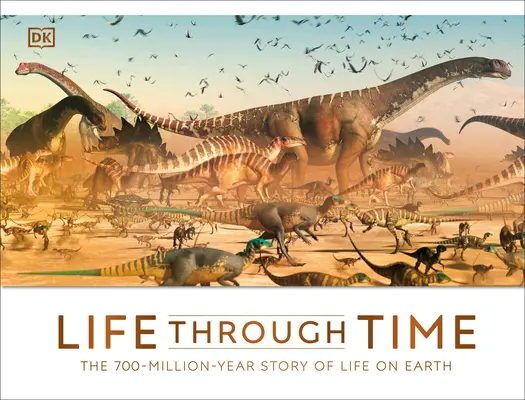 Życie w czasie: 700 milionów lat historii życia na Ziemi - Life Through Time: The 700-Million-Year Story of Life on Earth