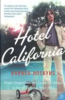 Hotel California - piosenkarze i kowboje kokainowi w kanionach Los Angeles 1967-1976 - Hotel California - Singer-Songwriters and Cocaine Cowboys in the L.A. Canyons 1967-1976