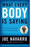 Co mówi każde ciało: Przewodnik byłego agenta FBI po szybkim czytaniu ludzi - What Every Body Is Saying: An Ex-FBI Agent's Guide to Speed-Reading People