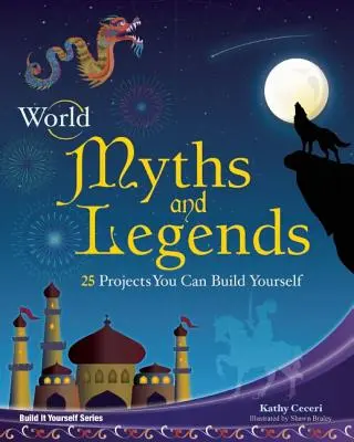 Mity i legendy świata: 25 projektów do samodzielnego wykonania - World Myths and Legends: 25 Projects You Can Build Yourself