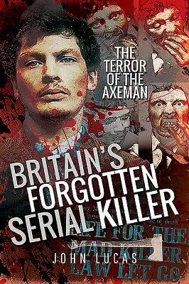 Zapomniany brytyjski seryjny morderca: Terror topornika - Britain's Forgotten Serial Killer: The Terror of the Axeman