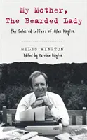 Moja matka, brodata dama - wybrane listy Milesa Kingtona - My Mother, The Bearded Lady - The Selected Letters of Miles Kington