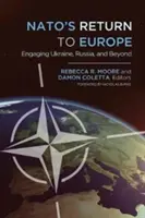 Powrót NATO do Europy: Zaangażowanie Ukrainy, Rosji i nie tylko - NATO's Return to Europe: Engaging Ukraine, Russia, and Beyond