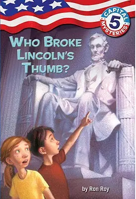 Tajemnice stolicy #5: Kto złamał kciuk Lincolna? - Capital Mysteries #5: Who Broke Lincoln's Thumb?