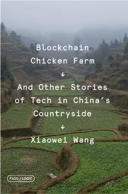 Blockchainowa ferma kurczaków: I inne historie technologii na chińskiej wsi - Blockchain Chicken Farm: And Other Stories of Tech in China's Countryside