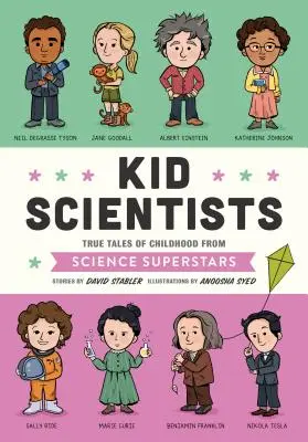 Kid Scientists: Prawdziwe historie z dzieciństwa gwiazd nauki - Kid Scientists: True Tales of Childhood from Science Superstars