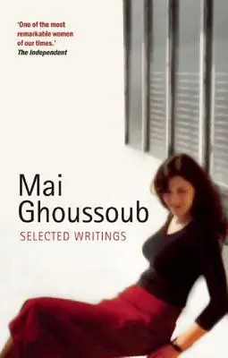 Mai Ghoussoub: Wybrane pisma - Mai Ghoussoub: Selected Writings