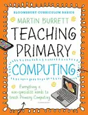 Bloomsbury Curriculum Basics: Nauczanie informatyki w szkole podstawowej - Bloomsbury Curriculum Basics: Teaching Primary Computing