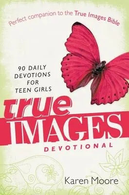 True Images Devotional: 90 codziennych nabożeństw dla nastoletnich dziewcząt - True Images Devotional: 90 Daily Devotions for Teen Girls