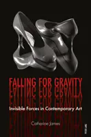 Upadek grawitacji: Niewidzialne siły w sztuce współczesnej - Falling for Gravity: Invisible Forces in Contemporary Art