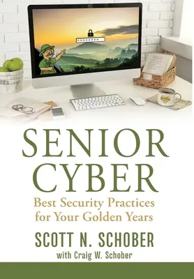 Cyberbezpieczeństwo seniorów: Najlepsze praktyki bezpieczeństwa na złote lata - Senior Cyber: Best Security Practices for Your Golden Years