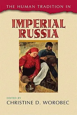 Tradycja ludzka w imperialnej Rosji - The Human Tradition in Imperial Russia