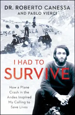 Musiałem przeżyć: Jak katastrofa samolotu w Andach zainspirowała mnie do ratowania życia - I Had to Survive: How a Plane Crash in the Andes Inspired My Calling to Save Lives