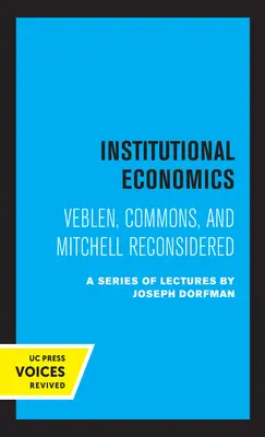 Ekonomia instytucjonalna: Veblen, Commons i Mitchell w nowej odsłonie - Institutional Economics: Veblen, Commons, and Mitchell Reconsidered