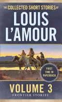 The Collected Short Stories of Louis l'Amour, tom 3: Opowieści z pogranicza - The Collected Short Stories of Louis l'Amour, Volume 3: Frontier Stories