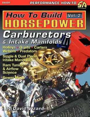 Jak zwiększyć moc silnika, tom 2: Gaźniki i kolektory dolotowe - How to Build Horsepower, Volume 2: Carburetors and Intake Manifolds