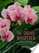 Zaklinacz orchidei: Sekrety ekspertów dotyczące uprawy pięknych orchidei - The Orchid Whisperer: Expert Secrets for Growing Beautiful Orchids