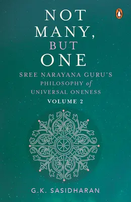 Nie wielu, lecz jeden Tom II: Filozofia uniwersalnej jedności Sree Narayany Guru - Not Many, But One Volume II: Sree Narayana Guru's Philosophy of Universal Oneness