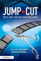 Jump-Cut: Jak szybko rozpocząć karierę jako montażysta filmowy - Jump-Cut: How to Jump-Start Your Career as a Film Editor