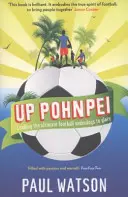 Up Pohnpei - prowadzimy słabeuszy futbolu do chwały - Up Pohnpei - Leading the ultimate football underdogs to glory