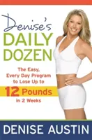 Denise's Daily Dozen: Łatwy, codzienny program utraty do 12 funtów w 2 tygodnie - Denise's Daily Dozen: The Easy, Every Day Program to Lose Up to 12 Pounds in 2 Weeks