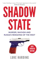 Shadow State - Morderstwo, chaos i rosyjskie przekształcanie Zachodu - Shadow State - Murder, Mayhem and Russia's Remaking of the West