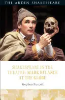 Szekspir w teatrze: Mark Rylance w Globe - Shakespeare in the Theatre: Mark Rylance at the Globe