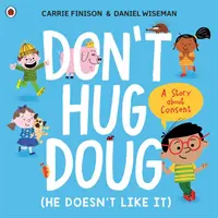 Don't Hug Doug (He Doesn't Like It) - Opowieść o przyzwoleniu - Don't Hug Doug (He Doesn't Like It) - A story about consent