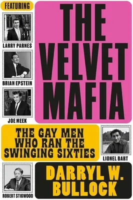 Aksamitna mafia: geje, którzy rządzili swingującymi latami sześćdziesiątymi - The Velvet Mafia: The Gay Men Who Ran the Swinging Sixties