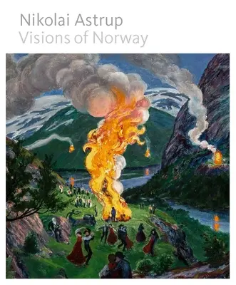 Nikolai Astrup: Wizje Norwegii - Nikolai Astrup: Visions of Norway