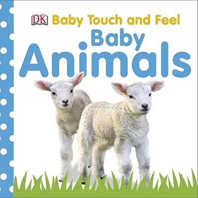Baby Touch and Feel: Zwierzęta dla niemowląt - Baby Touch and Feel: Baby Animals