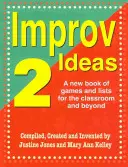 Improwizowane pomysły 2: Nowa książka z grami i listami dla klasy i nie tylko - Improv Ideas 2: A New Book of Games and Lists for the Classroom and Beyond