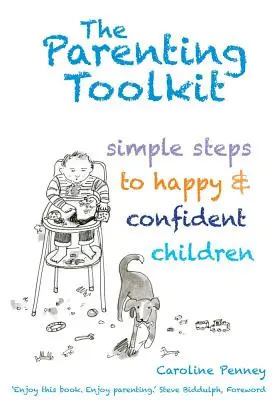 Zestaw narzędzi dla rodziców: Proste kroki do szczęśliwych i pewnych siebie dzieci - The Parenting Toolkit: Simple Steps to Happy and Confident Children