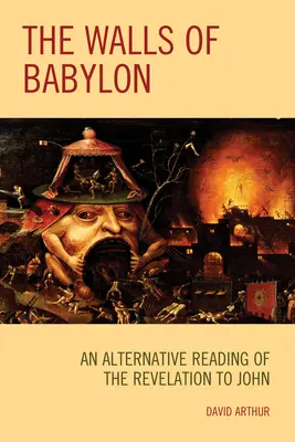 Mury Babilonu: Alternatywne odczytanie Objawienia Jana - The Walls of Babylon: An Alternative Reading of the Revelation to John